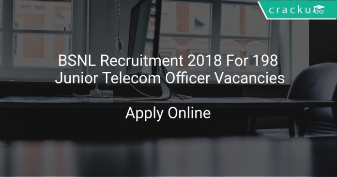 BSNL Recruitment 2018 Apply Online For 198 Junior Telecom Officer Vacancies