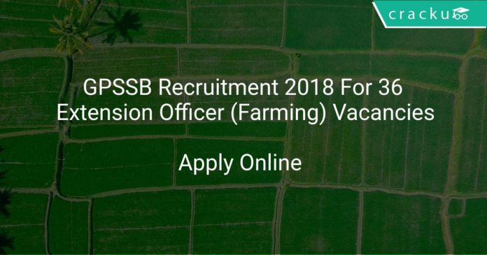 GPSSB Recruitment 2018 Apply Online For 36 Extension Officer (Farming) Vacancies