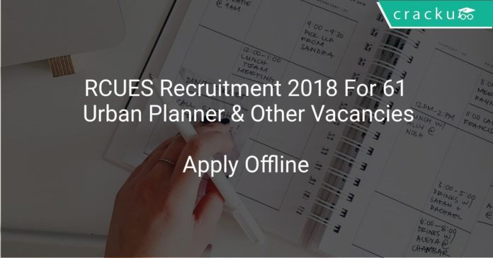 RCUES Recruitment 2018 Apply Offline For 61 Urban Planner & Other Vacancies