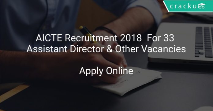 AICTE Recruitment 2018 Apply Online For 33 Assistant Director & Other Vacancies
