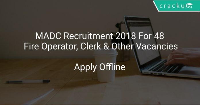 MADC Recruitment 2018 Apply Offline For 48 Fire Operator, Clerk & Other Vacancies