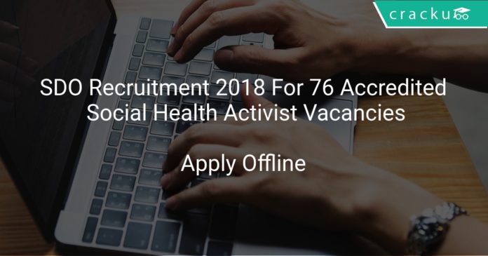 SDO Recruitment 2018 Apply Offline For 76 Accredited Social Health Activist Vacancies
