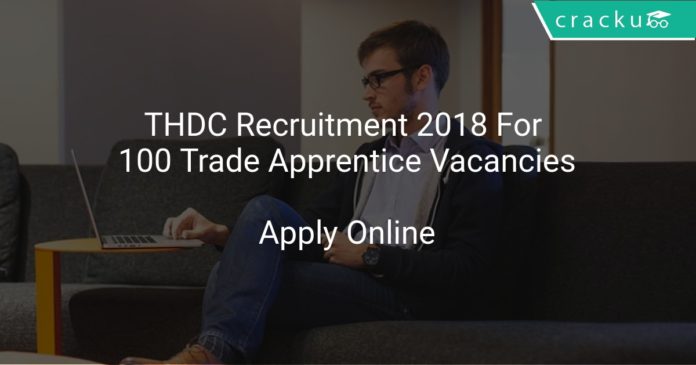 THDC Recruitment 2018 Apply Online For 100 Trade Apprentice Vacancies