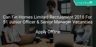 Can Fin Homes Limited Recruitment 2018 Apply Online For 51 Junior Officer & Senior Manager Vacancies