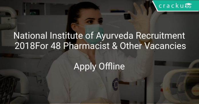 National Institute of Ayurveda Recruitment 2018 Apply Offline For 48 Pharmacist & Other Vacancies
