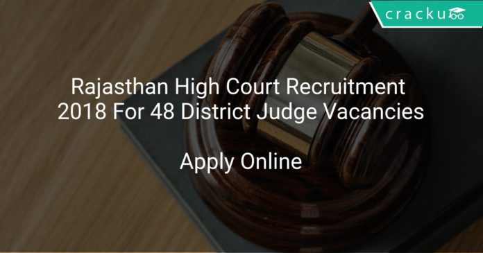 Rajasthan High Court Recruitment 2018 Apply Online For 48 District Judge Vacancies