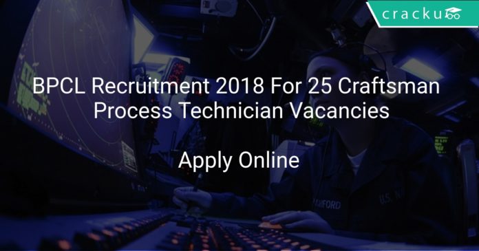 BPCL Recruitment 2018 Apply Online For 25 Craftsman & Process Technician Vacancies