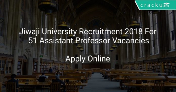 Jiwaji University Recruitment 2018 Apply Online For 51 Assistant Professor Vacancies