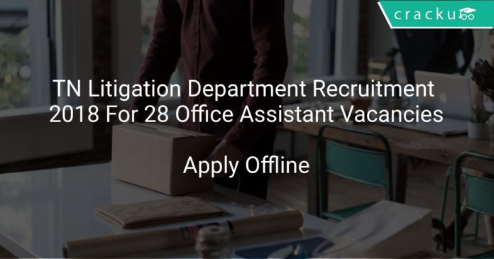 TN Litigation Department Recruitment 2018 Apply Offline For 28 Office Assistant Vacancies