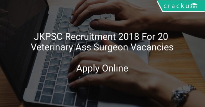 JKPSC Recruitment 2018 Apply Online For 20 Veterinary Assistant Surgeon Vacancies