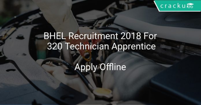 BHEL Recruitment 2018 Apply Offline For 320 Technician Apprentice