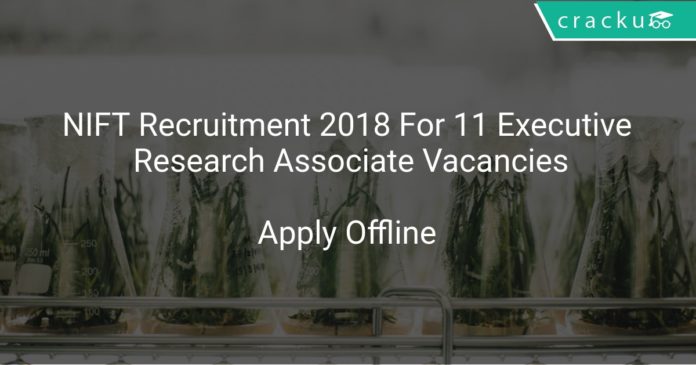 NIFT Recruitment 2018 Apply Offline For 11 Executive, Research Associate Vacancies