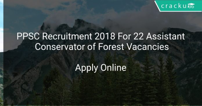PPSC Recruitment 2018 Apply Online For 22 Assistant Conservator of Forest Vacancies