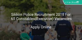 Sikkim Police Recruitment 2018 Apply Online For 65 Constables(Executive) Vacancies