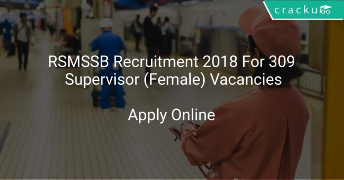 RSMSSB Recruitment 2018 Apply Online For 309 Supervisor (Female) Vacancies