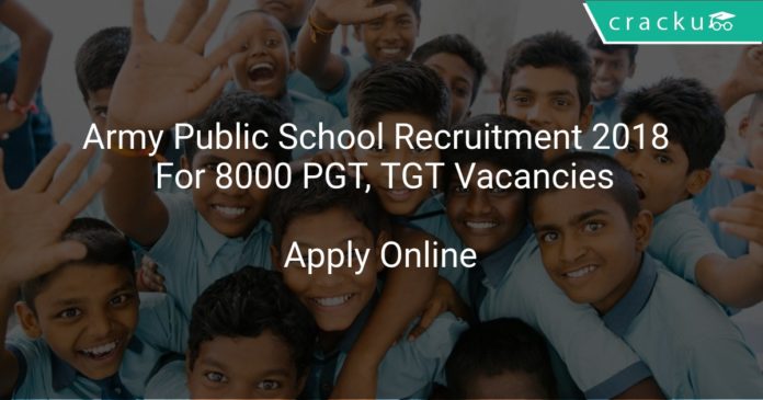 Army Public School Recruitment 2018 Apply Online For 8000 PGT, TGT Vacancies