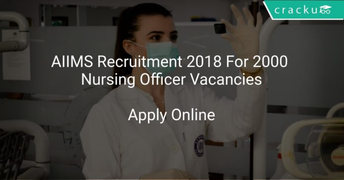 AIIMS Recruitment 2018 Apply Online For 2000 Nursing Officer Vacancies