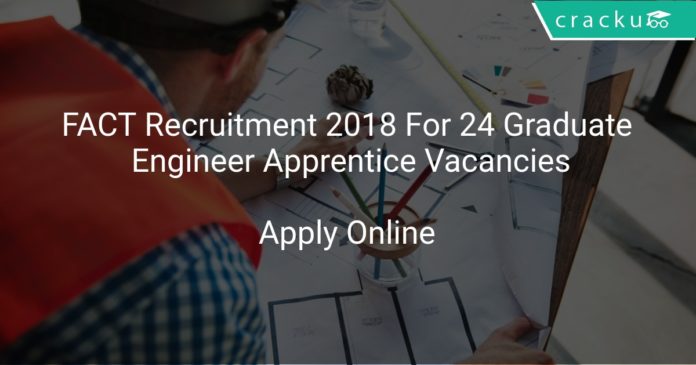 FACT Recruitment 2018 Apply Online For 24 Graduate Engineer Apprentice Vacancies
