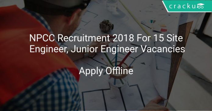 NPCC Recruitment 2018 Apply Offline For 15 Site Engineer, Junior Engineer Vacancies