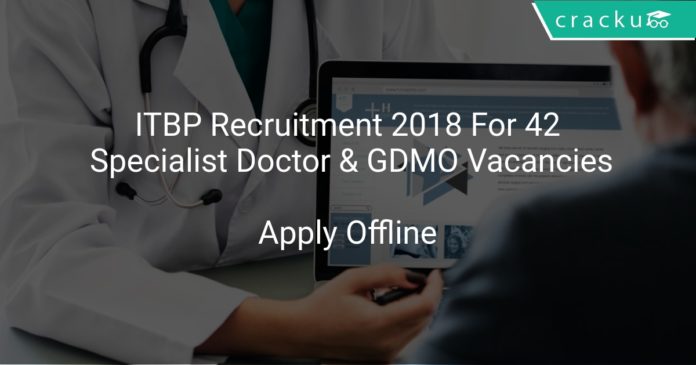ITBP Recruitment 2018 Apply Offline For 42 Specialist Doctor & GDMO Vacancies