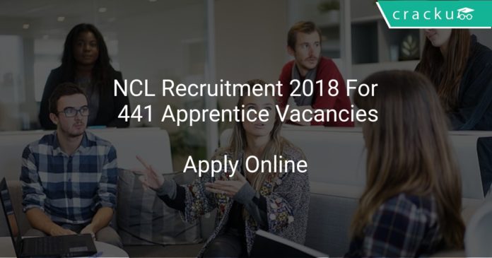 NCL Recruitment 2018 Apply Online For 441 Apprentice Vacancies