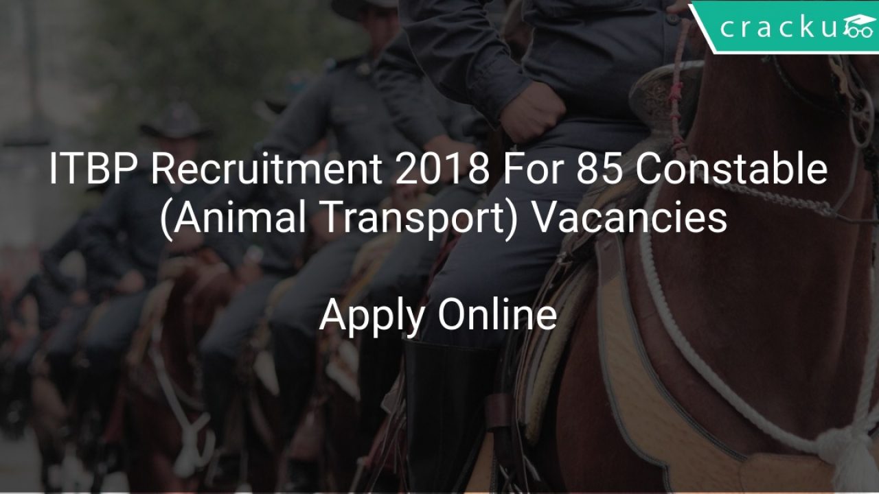 ITBP Recruitment 2018 Apply Online For 85 Constable (Animal Transport)  Vacancies - Latest Govt Jobs 2021 | Government Job Vacancies Notification  Alert