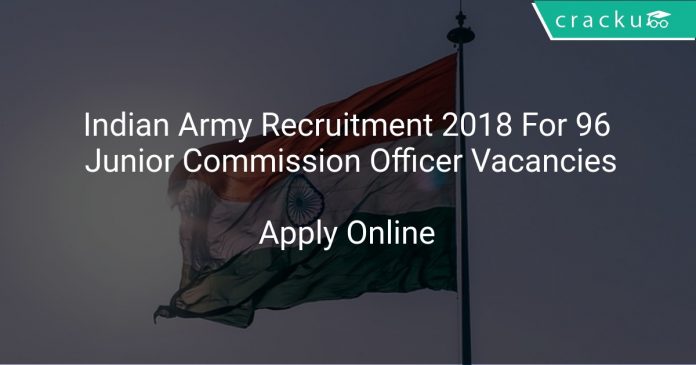 Indian Army Recruitment 2018 Apply Online For 96 Junior Commissioned Officer Vacancies