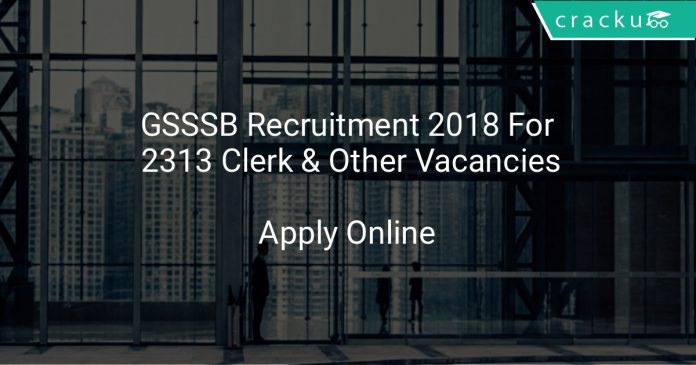 GSSSB Recruitment 2018 Apply Online For 2313 Clerk & Other Vacancies