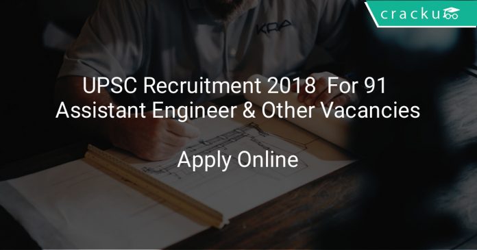 UPSC Recruitment 2018 Apply Online For 91 Assistant Engineer & Other Vacancies