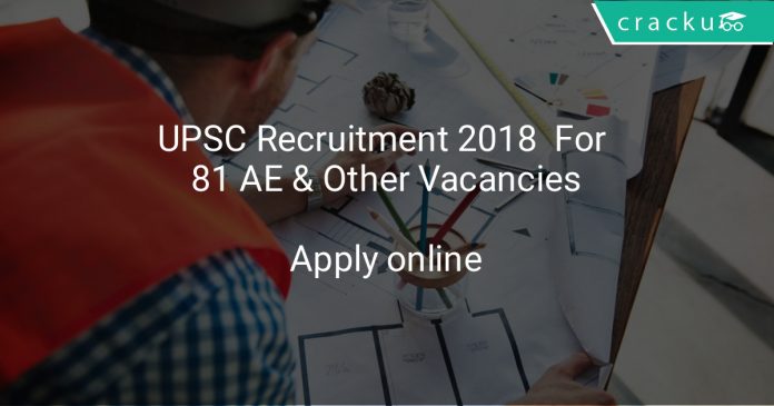 UPSC Recruitment 2018 Apply Online For 81 AE & Other Vacancies