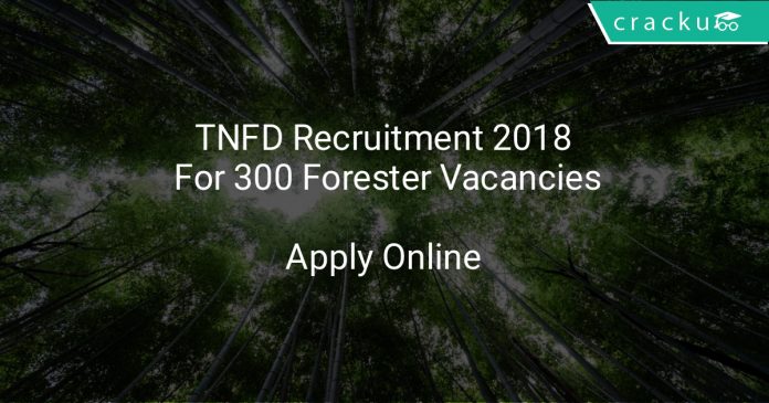 TNFD Recruitment 2018 Apply Online For 300 Forester Vacancies