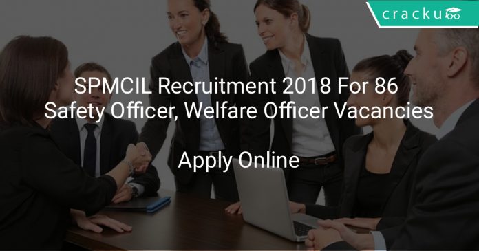 SPMCIL Recruitment 2018 Apply Online For 86 Safety Officer, Welfare Officer Vacancies