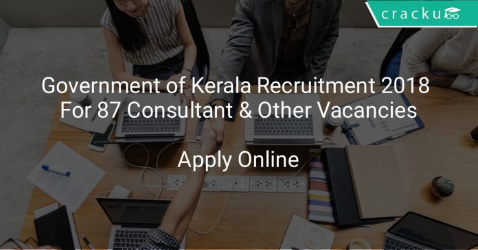 Government of Kerala Recruitment 2018 Apply Online For 87 Consultant & Other Vacancies