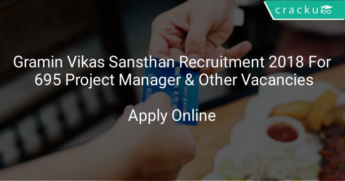 Gramin Vikas Sansthan Recruitment 2018 Apply Online For 695 Project Manager & Other Vacancies