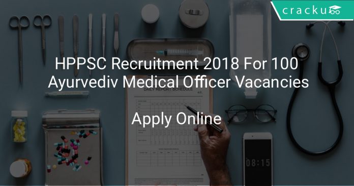 HPPSC Recruitment 2018 Apply Online For 100 Ayurvediv Medical Officer Vacancies