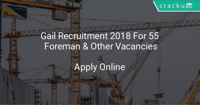 Gail Recruitment 2018 Apply Online For 55 Foreman & Other Vacancies