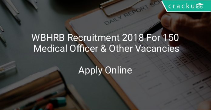 WBHRB Recruitment 2018 Apply Online For 150 Medical Officer & Other Vacancies
