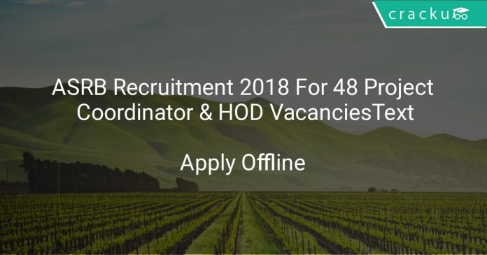 ASRB Recruitment 2018 Apply Offline For 48 Project Coordinator & HOD Vacancies