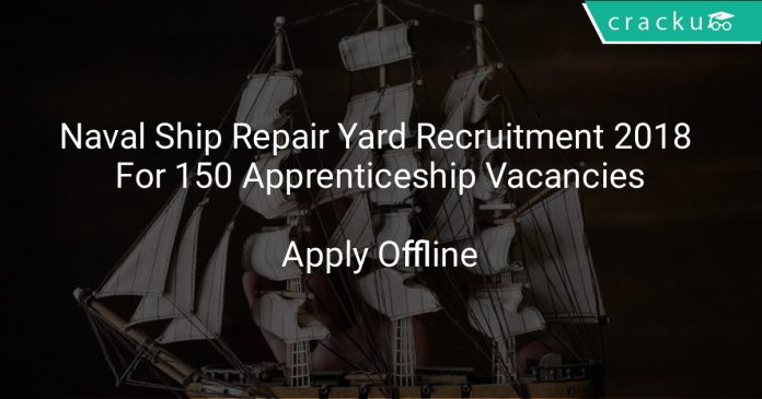 Naval Ship Repair Yard Recruitment 2018 Apply Offline For 150 Apprenticeship Vacancies