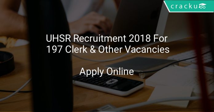 UHSR Recruitment 2018 Apply Online For 197 Clerk & Other Vacancies