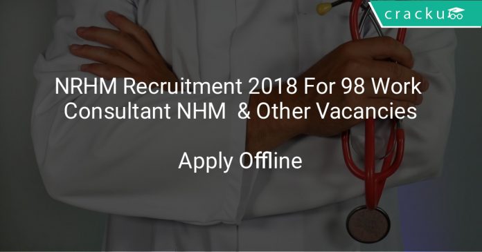 NRHM Recruitment 2018 Apply Offline For 98 Work Consultant NHM & Other Vacancies