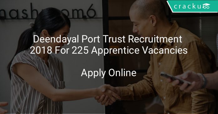 Deendayal Port Trust Recruitment 2018 Apply Online For 225 Apprentice Vacancies