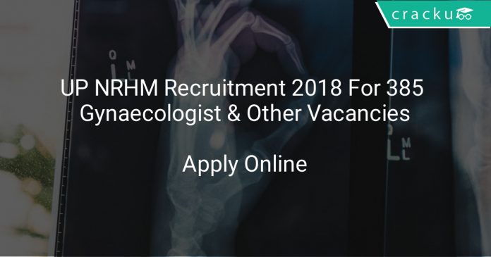 UP NRHM Recruitment 2018 Apply Online For 385 Gynaecologist & Other Vacancies