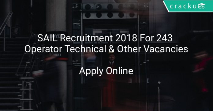 SAIL Recruitment 2018 Apply Online For 243 Operator Technical & Other Vacancies
