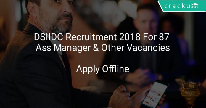 DSIIDC Recruitment 2018 Apply Online For 87 Assistant Manager & Other Vacancies