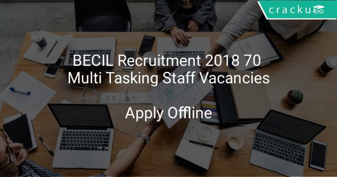 BECIL Recruitment 2018 Apply Offline 70 Multi Tasking Staff Vacancies