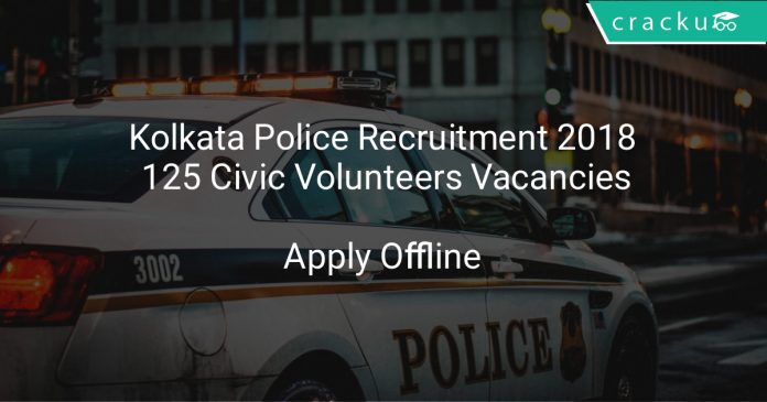 Kolkata Police Recruitment 2018 Apply Offline 125 Civic Volunteers Vacancies