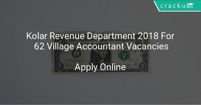 Kolar Revenue Department 2018 Apply Online For 62 Village Accountant Vacancies