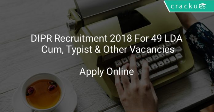 DIPR Recruitment 2018 Apply Online For 49 LDA Cum, Typist & Other Vacancies