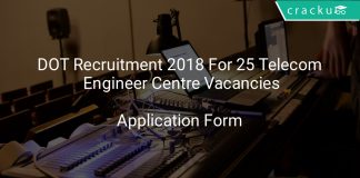 DOT Recruitment 2018 Application Form For 25 Telecom Engineer Centre Vacancies